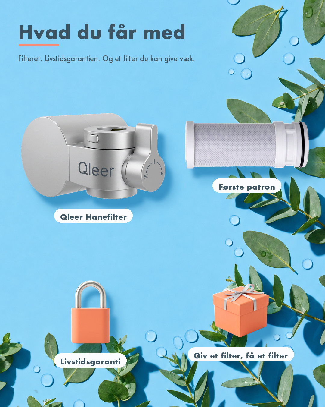 Hvad du får med til hanen: Qleer Hanefilter, første patron, livstidsgaranti og giv et filter